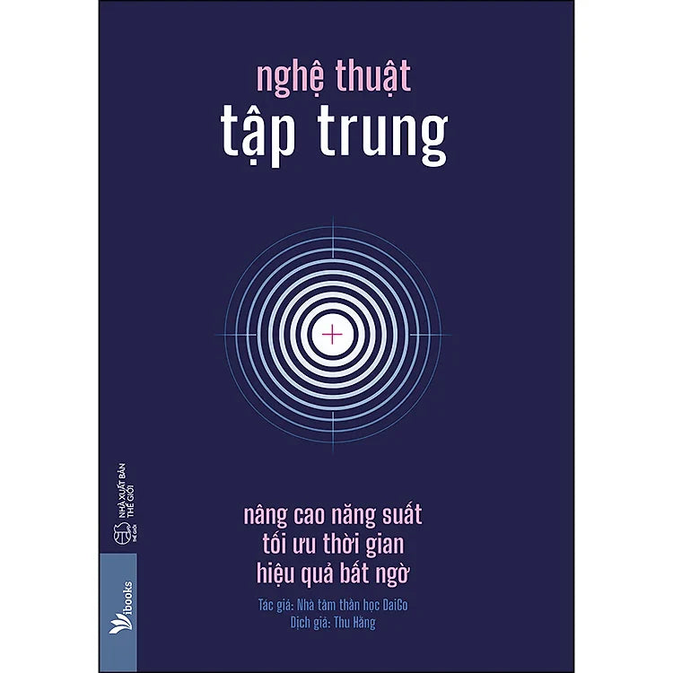 SACH99 - Pre-Order (3-5 tuần) Nghệ Thuật Tập Trung - Nâng Cao Năng Suất, Tối Ưu Thời Gian, Hiệu Quả Bất Ngờ