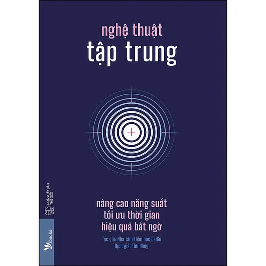 SACH99 - Pre-Order (3-5 tuần) Nghệ Thuật Tập Trung - Nâng Cao Năng Suất, Tối Ưu Thời Gian, Hiệu Quả Bất Ngờ